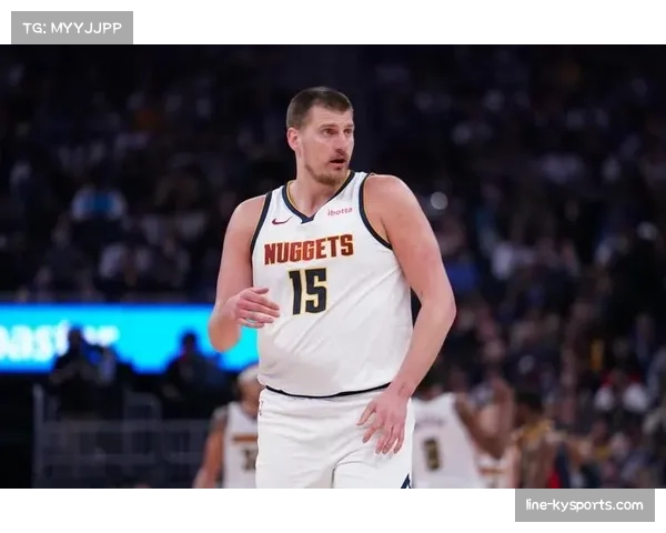 掘金约基奇伤退影响阵容完整 攻防体系核心缺失难维持 掘金约基奇伤退影响阵容完整 攻防体系核心缺失难维持