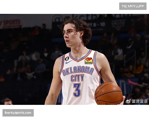 雷霆组织核心回归在即,约什·吉迪完成训练预计复出 雷霆组织核心回归在即,约什·吉迪完成训练预计复出